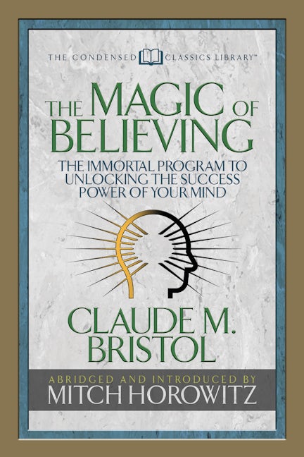 Book cover image for The Magic of Believing (Condensed Classics) ISBN: 9781722500573